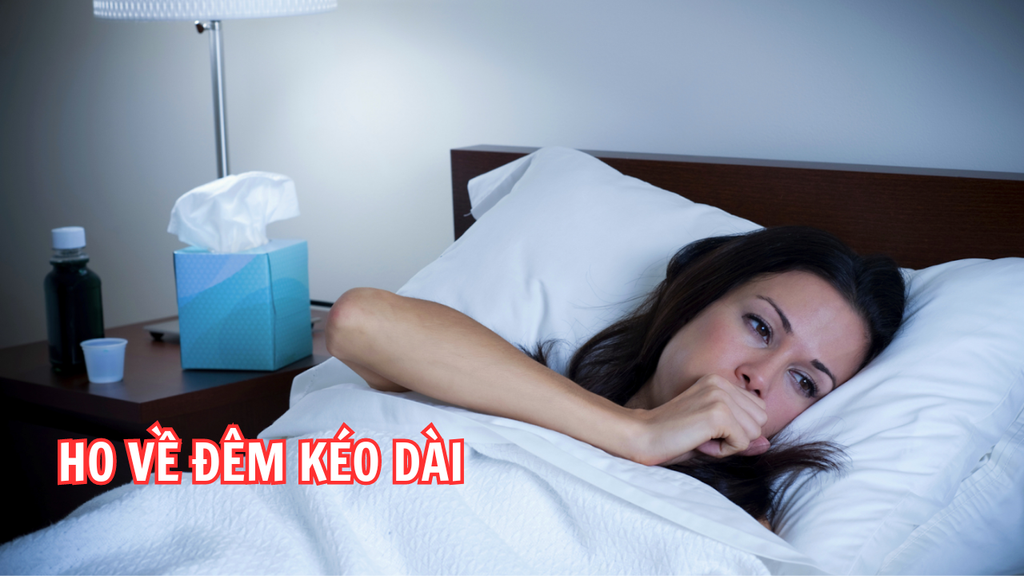 HO VỀ ĐÊM KÉO DÀI: NGUYÊN NHÂN, TRIỆU CHỨNG VÀ CÁCH ĐIỀU TRỊ